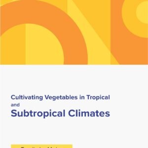 Cultivating Vegetables in Tropical and Subtropical Climates - Image 1